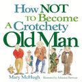 How Not to Become a Crotchety Old Man - Book