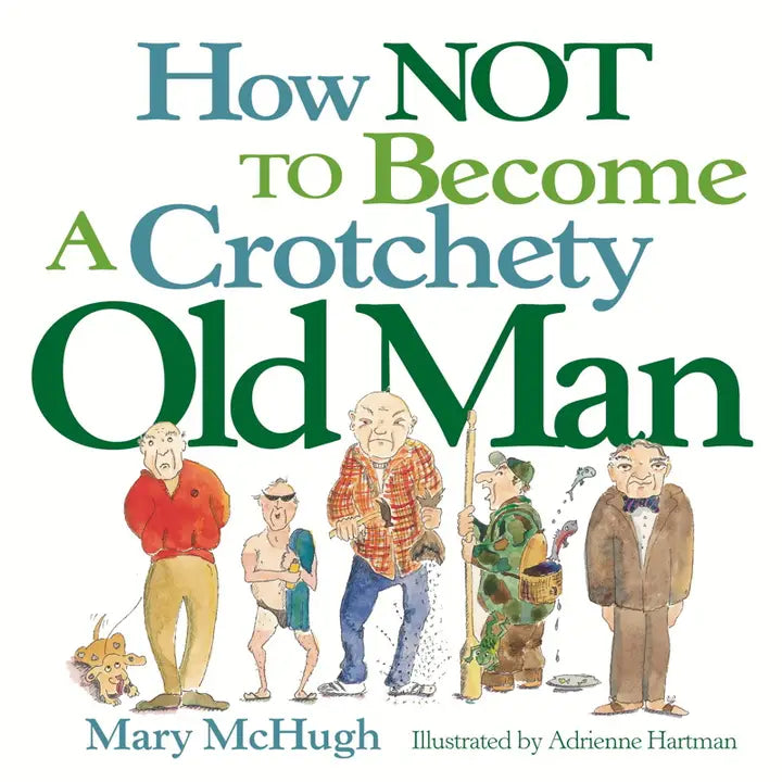 How Not to Become a Crotchety Old Man - Book
